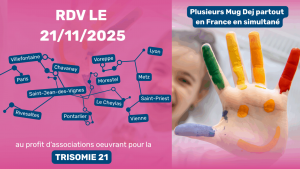 Affiche pour le Mug Dej' du 21 novembre. En fond, la photo d'une enfant qui montre ses mains pleines de peinture. L'image est séparée en deux, par un grand rectangle rose translucide. Sur le rectangle, un texte indique "RDV LE 21/11" ; puis plusieurs villes sont indiquées : "Paris, Villefontaine, Chavanay, St Jean des Vignes, Rivesaltes, Pontarlier, Le Cheylas, Morestel, Voreppe, Vienne, Saint-Priest, Metz, Lyon".
Il est ensuite ajouté que le mug dej' se fera "au profit d'associations oeuvrant pour la trisomie 21".
Puis, sur la partie gauche de l'image, un texte indique "plusieurs Mug Dej' partout en France en simultané".